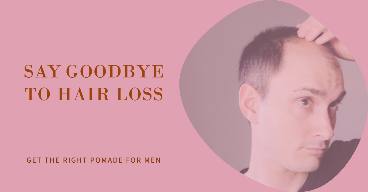 Combat Hair Loss with the Right Pomade for Men